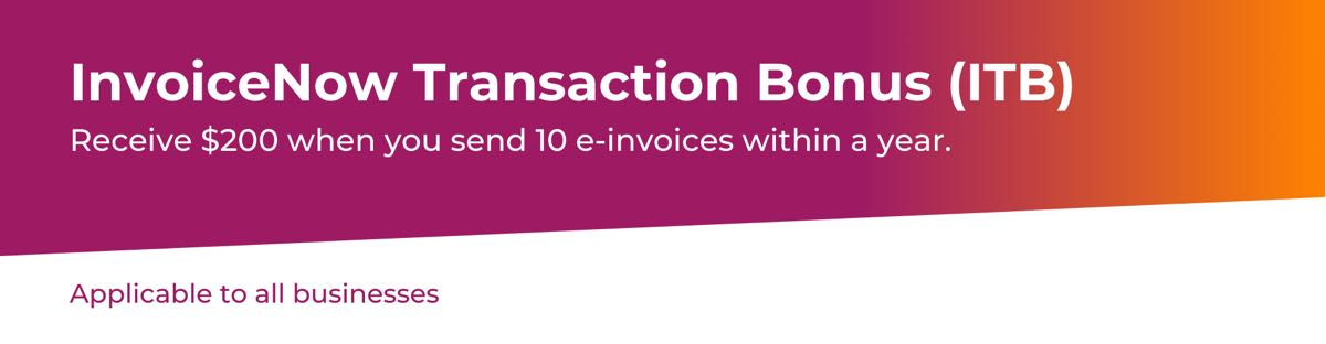 Enjoy $200 transaction bonus with InvoiceNow e-invoicing grant